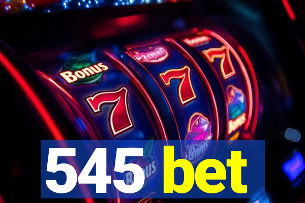 545 bet